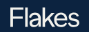 Flakes